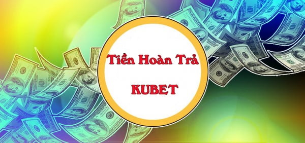 Để nhận được tiền hoàn trả từ Kubet đòi hỏi bạn phải đáp ứng những yêu cầu nhất định