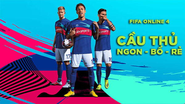 cầu thủ ngon bổ rẻ trong fifa online 4