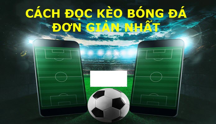 Cách Đọc Kèo Bóng Đá