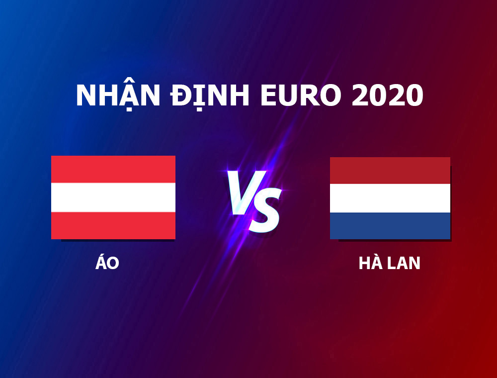 nhận định Áo - Hà Lan 2021