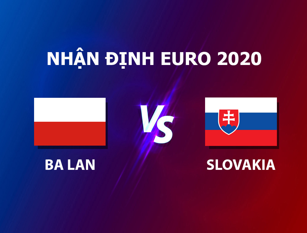 Nhận định Ba Lan - Slovakia Euro 2020