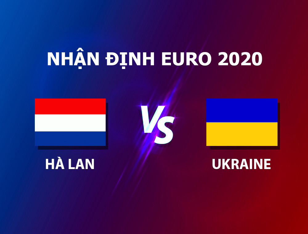 nhận định hà lan - ukraine euro 2021