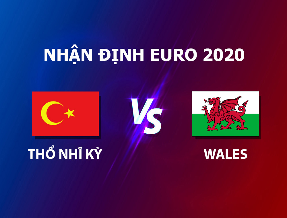 nhận định thổ nhĩ kỳ - wales