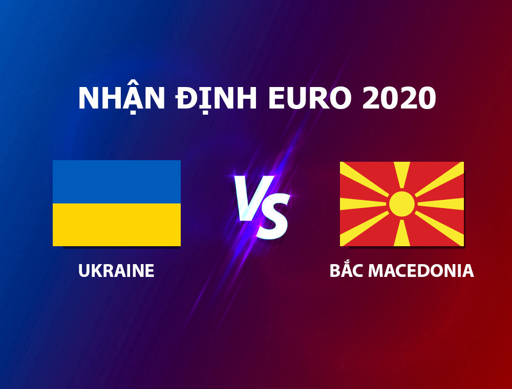 nhận định ukraine - macedonia