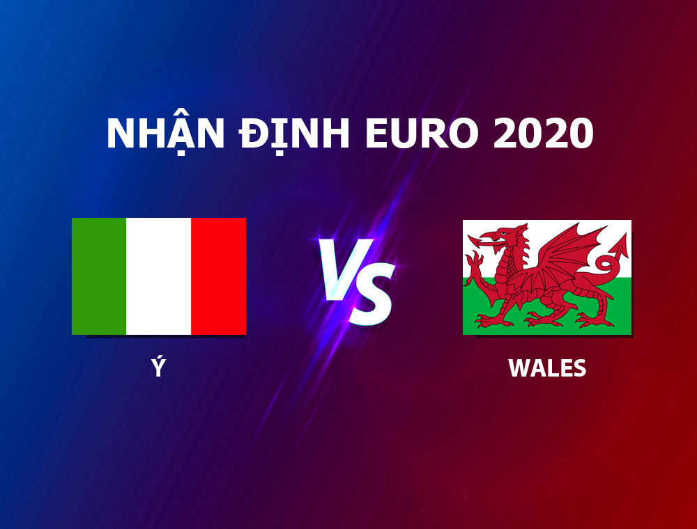 nhận định Ý - Wales Euro 2020