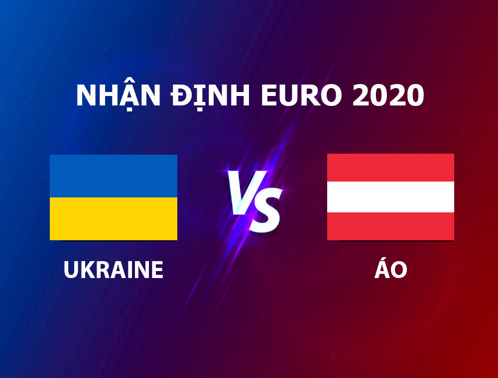 nhận định Ukraine - Áo euro 2020-2021