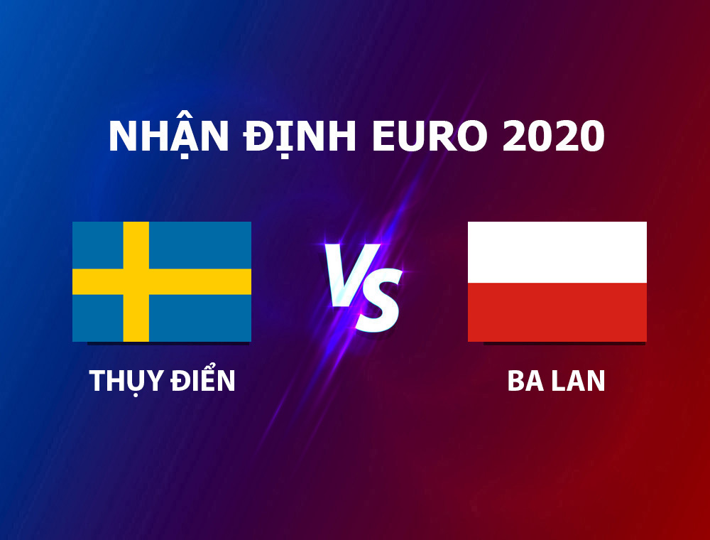 nhận định Thụy Điển - Ba Lan Euro 2020-2021