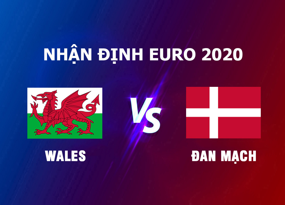 nhận định wales vs đan mạch euro 2021