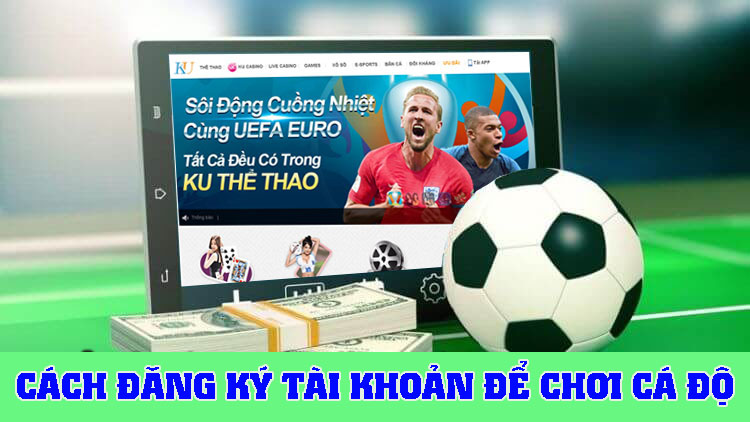 Cách đăng ký tài khoản KUBET để chơi cá độ