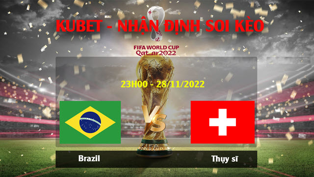 nhan-dinh-tay-brazil-vs-thuy-si-wc-2022